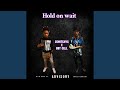 Hold On Wait Feat BBT Cell mp3