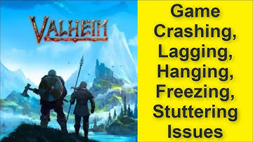 How to Fix Valheim Game Crashing, Lagging, Hanging, Freezing, Stuttering Issue 2025