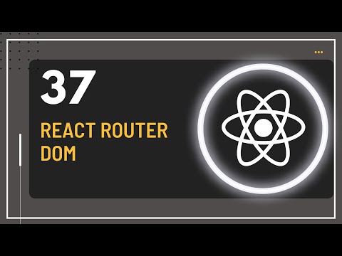 React JS Tutorial - 37 - React Router DOM