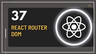React JS Tutorial - 37 - React Router DOM