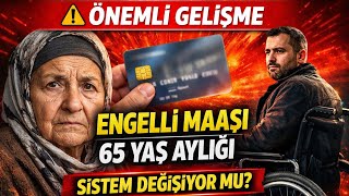 Engelli Maaşı 65 yaş Aylığı hakkında ÖNEMLİ GELİŞME Engelli Maaşı 65 yaş Aylığı hakkında ÖNEMLİ GELİŞME