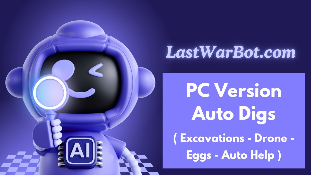 Last War Bot Auto Digs - Full Setup Guide for Excavations, Drone, Eggs & Auto Alliance Help.