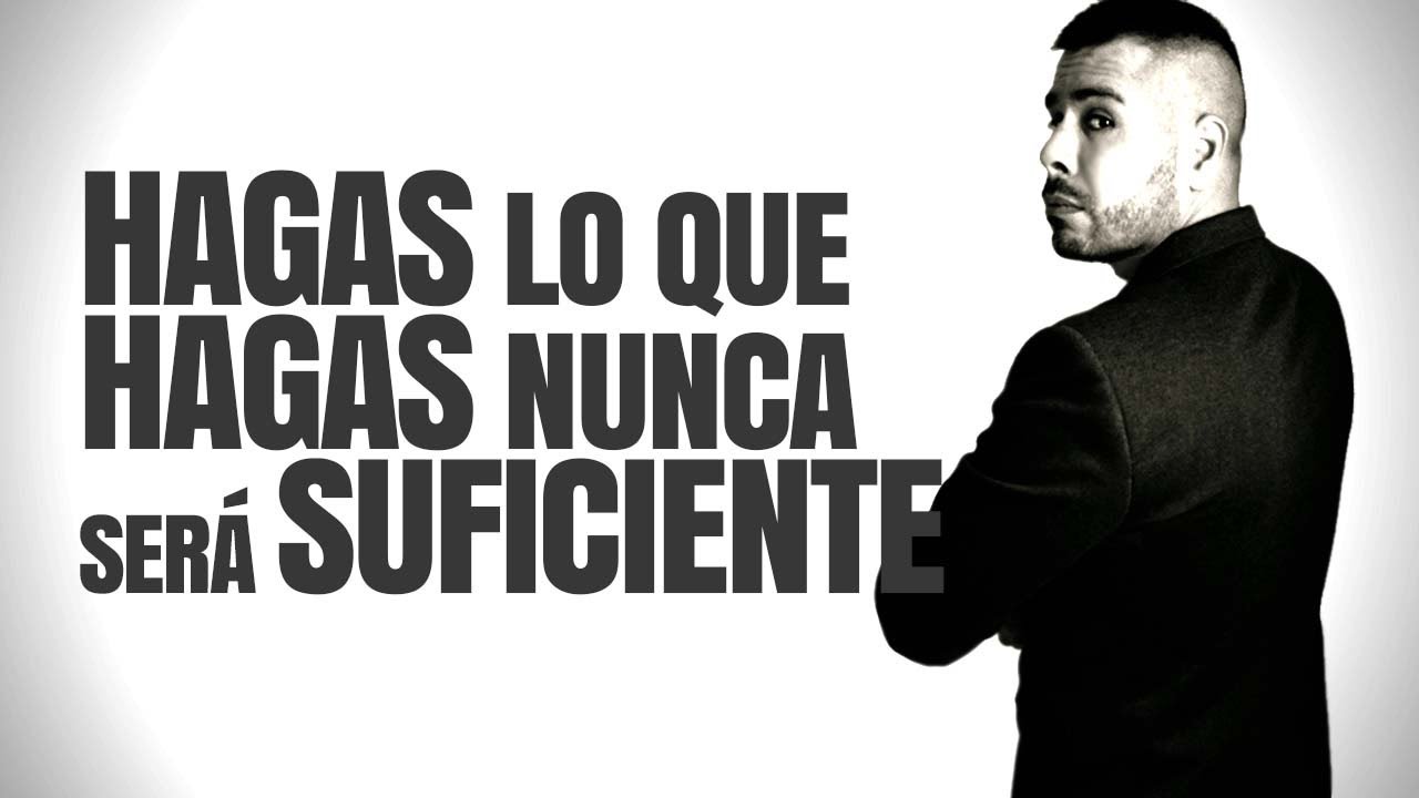 HAGAS LO QUE HAGAS NUNCA SERÁS SUFICIENTE PARA UNA PERSONA QUE NO TE