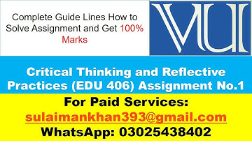 How to Solve Critical Thinking and Reflective Practices(EDU 406) Assignment No. 1 Fall 2022 VU