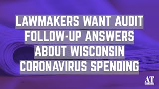 Lawmakers Want Audit Follow-up Answers About Wisconsin Coronavirus Spending