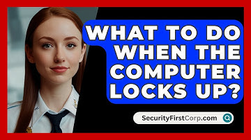 What To Do When The Computer Locks Up? - SecurityFirstCorp.com
