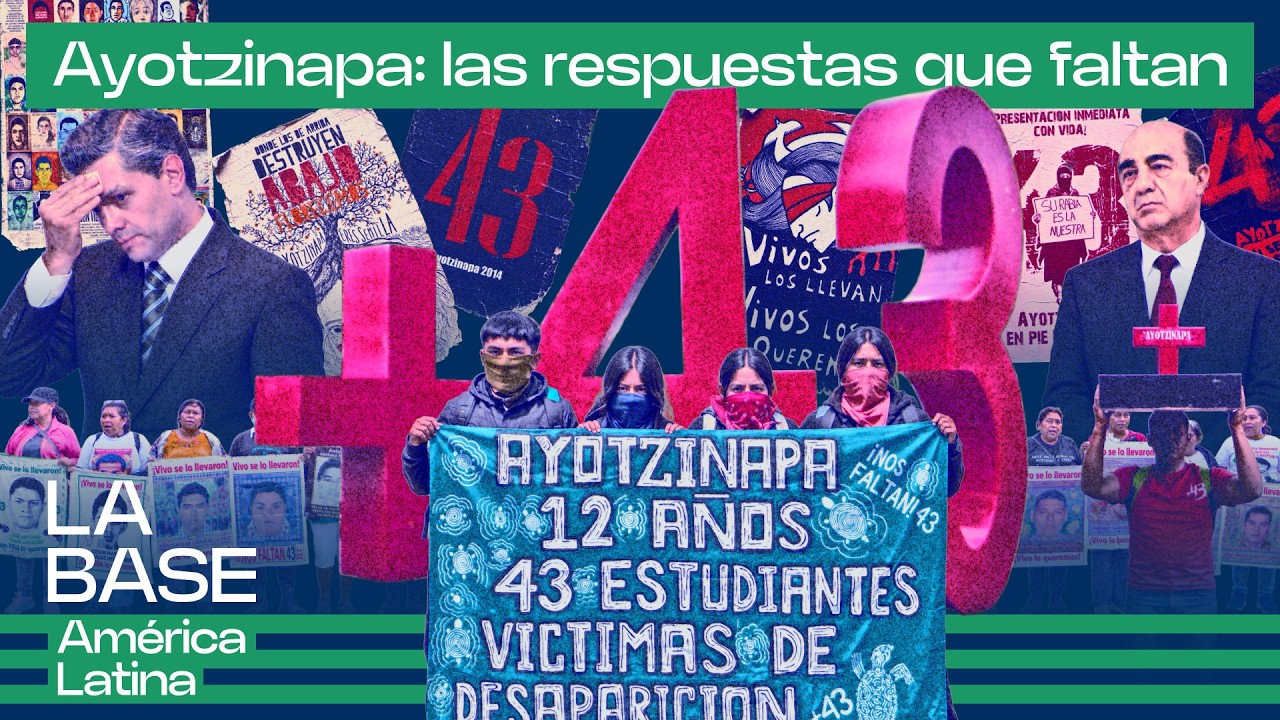 Ayotzinapa: qué se sabe a 12 años del mayor crimen de la historia de México| La BaseLatam 2x31