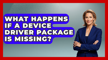 What Happens If A Device Driver Package Is Missing? - The Hardware Hub