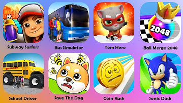 Subway Surfers, Bus Simulator,Tom Hero,BallMerge2048,School Driver, Save The Dog,Coin Rush,SonicDash