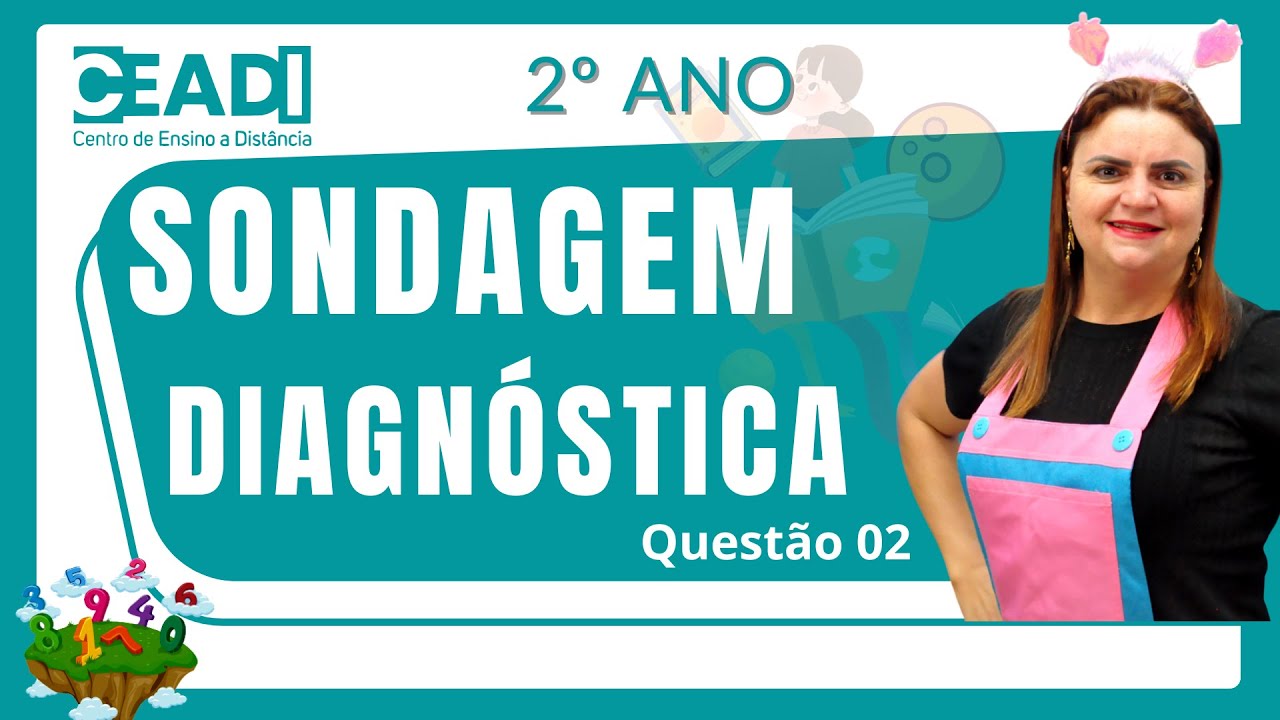Questão 2 | Matemática | 2º ano | Sondagem Diagnóstica | Prof.ª Delma F. | SEMED ANÁPOLIS | CEADI
