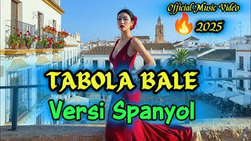 🚀 TABOLA BALE Versi SPANYOL🔥 Spanish Songs Viral 2025 ~ Official Music Video.