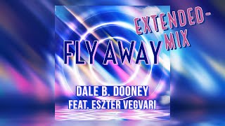 Dale B. Dooney feat. Eszter Vegvari - Fly Away [Extended Mix]