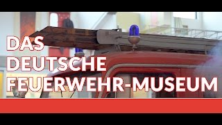 Das Deutsche Feuerwehr-Museum