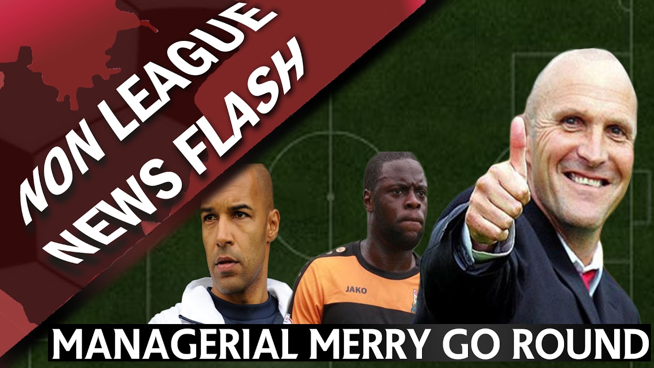 Managerial Merry Go Round- Non League News Flash