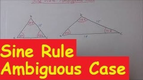 Sine Rule - Ambiguous Case