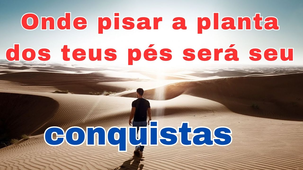 Onde pisar a planta dos teus pés será seu. Conquistas e vitórias. - YouTube