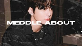 Meddle about - Chase atlantic [JUNGKOOK FMV]