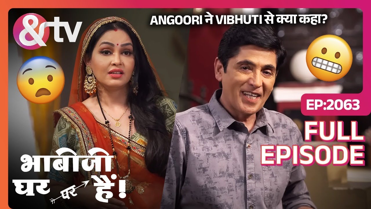 Angoori ने Vibhuti से क्या कहा? | Bhabi Ji Ghar Par Hai| Full Ep 2063| @And TV