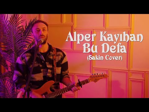 Alper Kayıhan - Bu Defa (Sakin Cover)