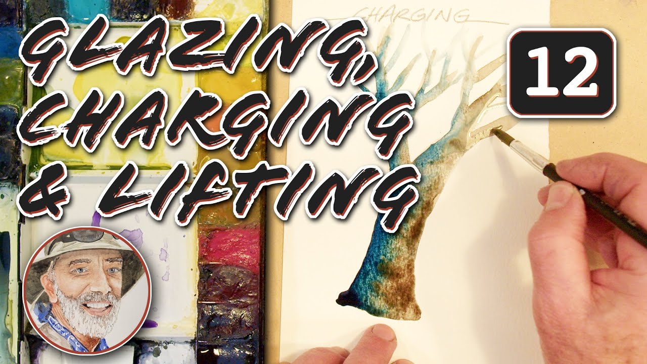 Watercolor Glazing, Charging & Lifting — Essential Layering Techniques