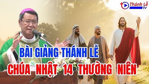 Bài Giảng Thánh Lễ Chúa Nhật 14 Thường Niên Đức Cha Phêrô Nguyễn Văn Khảm