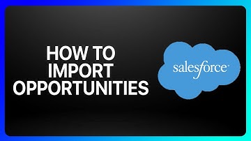 How To Import Opportunities Into Salesforce Tutorial
