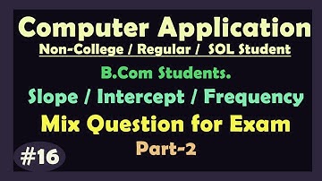Slope - Intercept and Frequency - Bcom 3rd YearComputer Application in Business Question for Exam