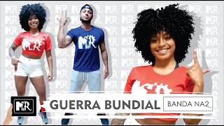 Guerra Bundial - Banda NA2 (Coreografia MR)