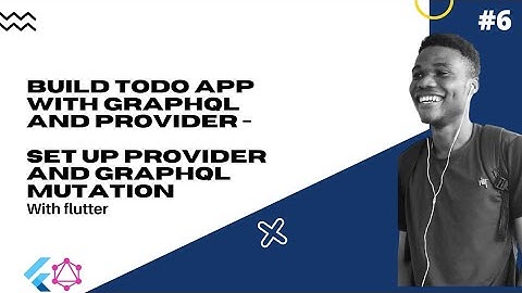 Flutter : Build Todo app with GraphQl and Provider #6 :  Set up Provider and Graphql mutation