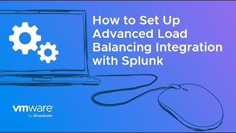 How to Set Up Advanced Load Balancing Integration with Splunk