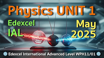 Edexcel IAL Physics UNIT 1 2025 May Walkthrough || Mechanics and Materials || Blind-solved