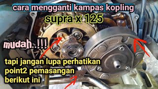 Begini cara mudah mengganti kampas kopling supra x 125
