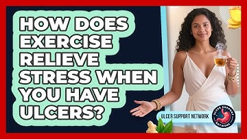 How Does Exercise Relieve Stress When You Have Ulcers? - Ulcer Support Network