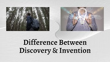 Difference Between Discovery and Invention | Uncover the Difference between Discovery and Invention!
