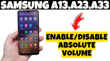 How to Enable/Disable Absolute Volume For Bluetooth Devices Samsung A13,A23,A33