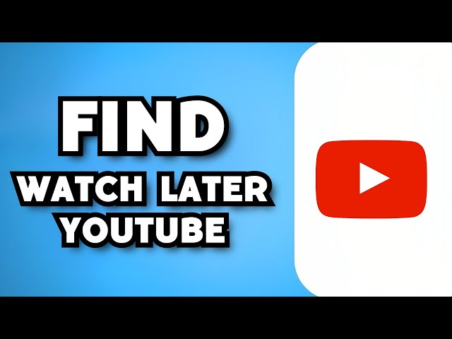 How To Find Watch Later Videos on YouTube 2023 Guide YouTube