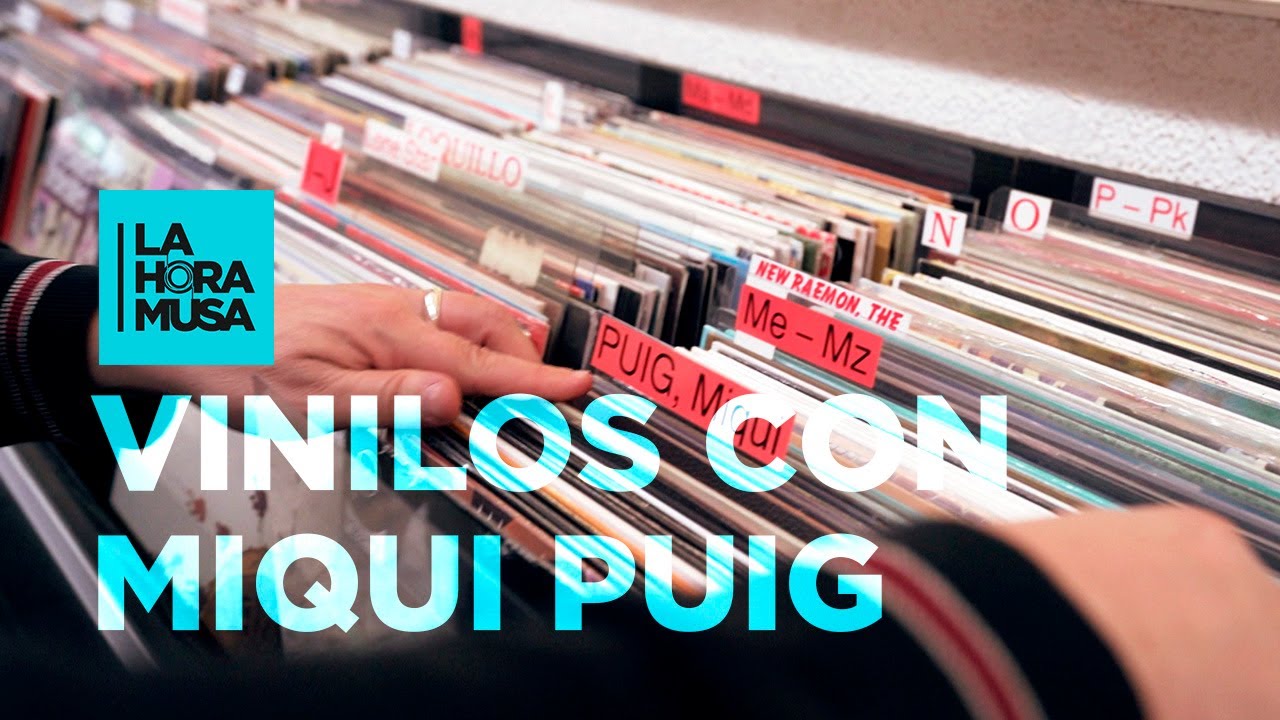 De vinilos con MIQUI PUIG | La Hora Musa