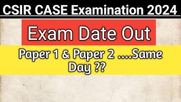CSIR CASE Exam Date 2024 | CSIR CASE Official Exam Date 2024 | Upcoming Recruitment 2024