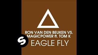 Ron Vd Beuken Vs Magicpower Feat. Tom K. - Eagle Fly (Steve Nyman & Meyce Remix)