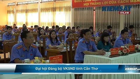 Đại hội Đảng bộ VKSND tỉnh Cần Thơ