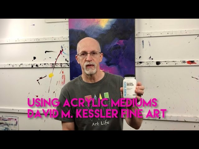Using Acrylic Mediums-David M. Kessler Fine Art
