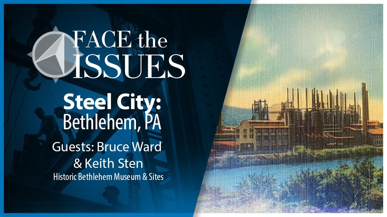 Steel City Bethlehem, PA Face the Issues YouTube