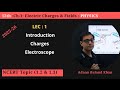 12th : Ch-1 : Lec-1: Charges, Electroscope : Physics