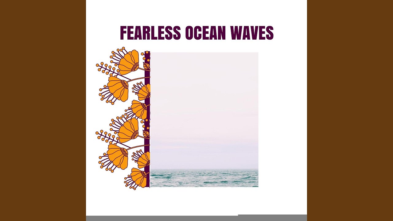 Watch Fearless Ocean Waves on YouTube Watch Fearless Ocean Waves on YouTube