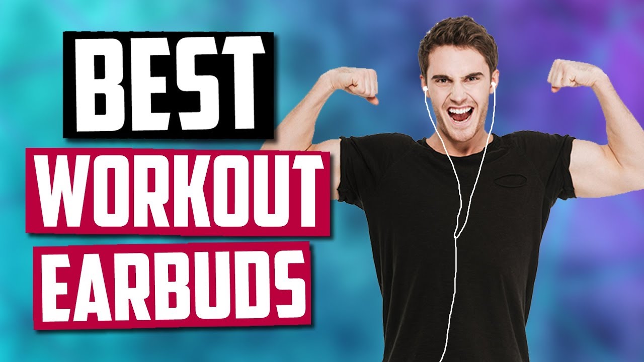Best Workout Earbuds in 2020 [Top 5 Picks]