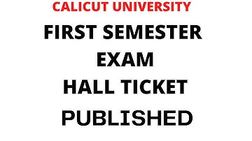 FIRST SEMESTER EXAM HALL TICKET  PUBLISHED /CALICUT UNIVERSITY
