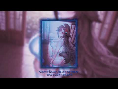 Night Flicker, Baker Ya Maker, GR3GG3R - DREAD