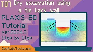 🎥 PLAXIS 2D 2025 Tutorial 7 – Dry Excavation Using a Tie-Back Wall (Step-by-Step)