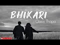 Bhikari  oasis thapa  lyrics  all in one dg
