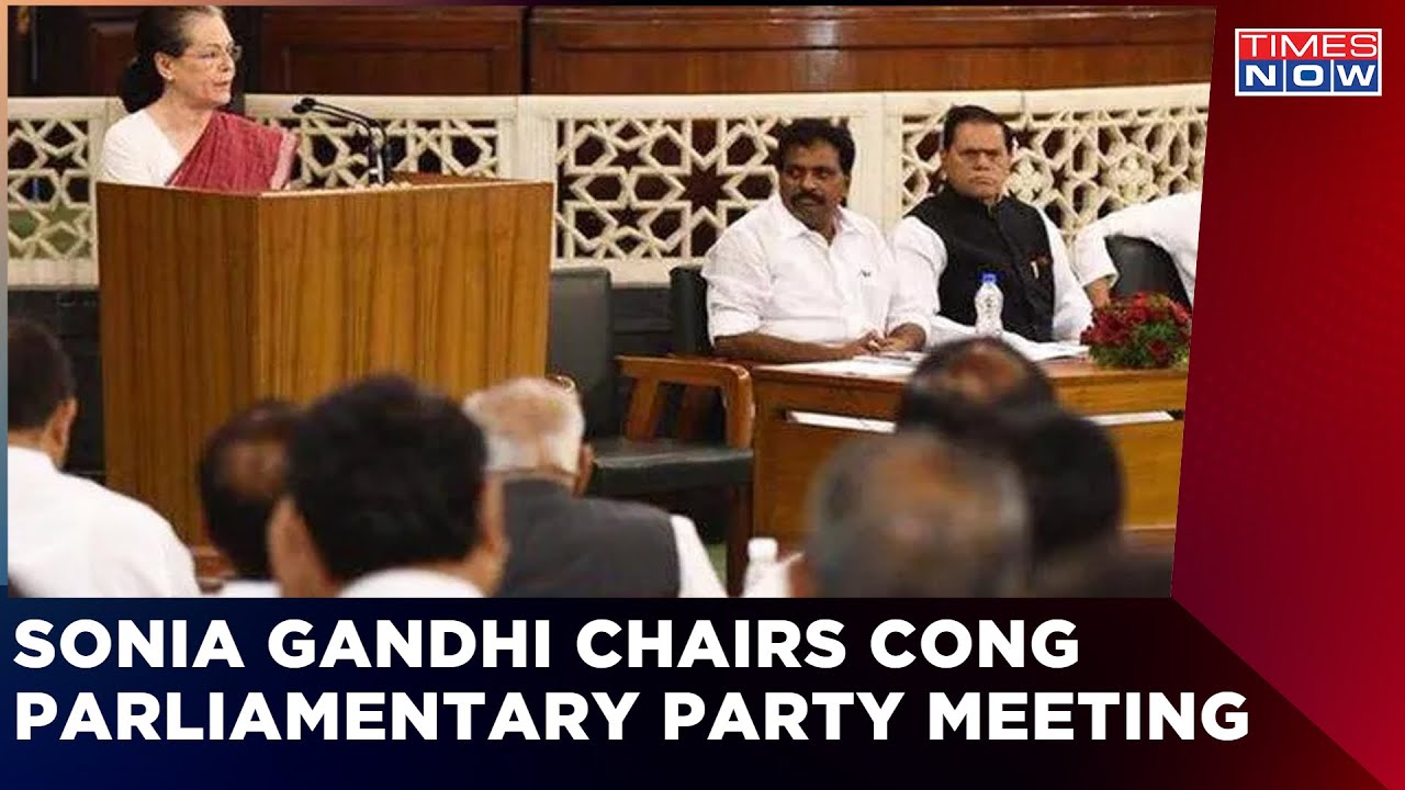 Sonia Gandhi Chairs Congress Parliamentary Party Meet Over India-China LAC Row | Times Now
